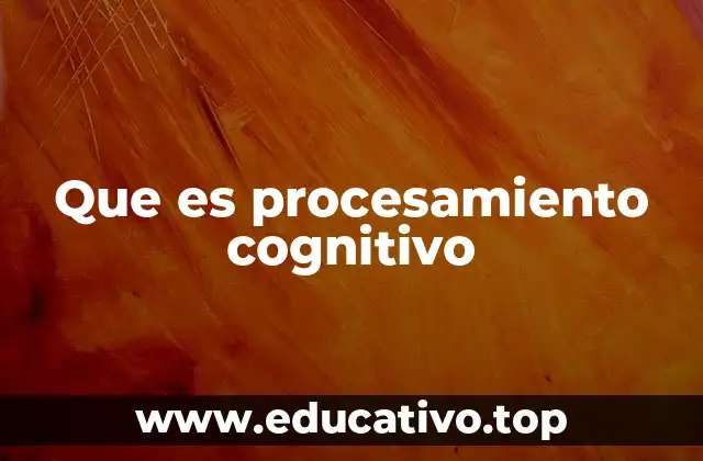 Que es procesamiento cognitivo