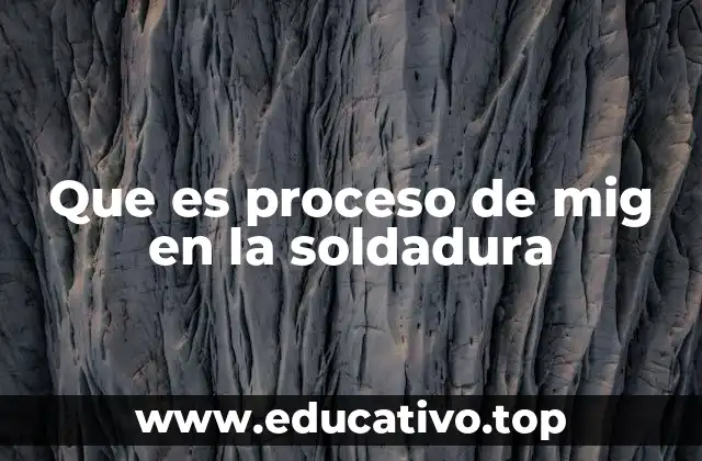 Que es proceso de mig en la soldadura