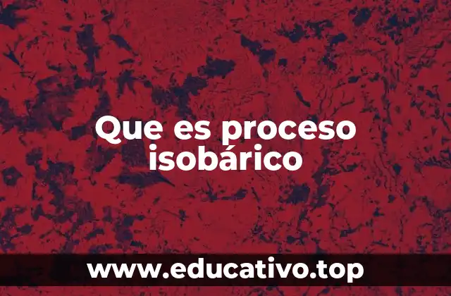Que es proceso isobárico