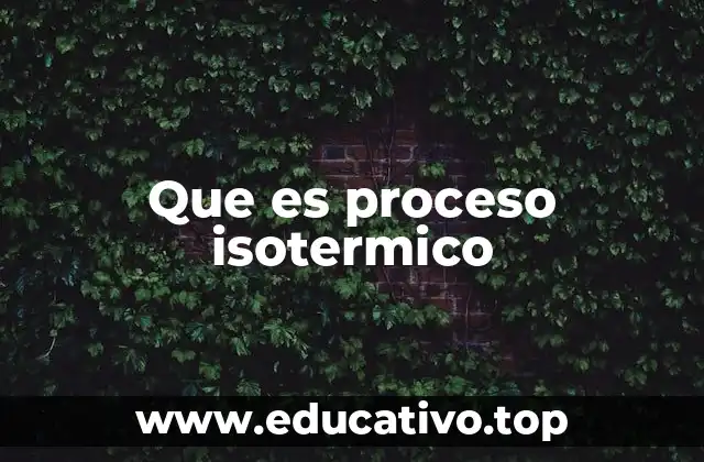 Que es proceso isotermico