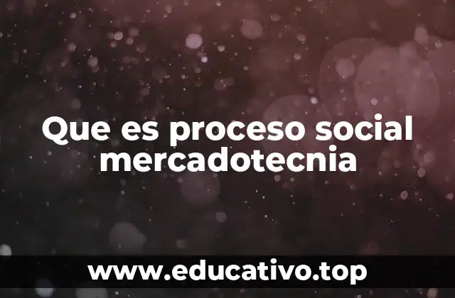 Que es proceso social mercadotecnia