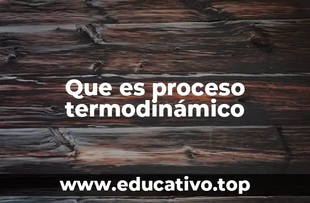 Que es proceso termodinámico