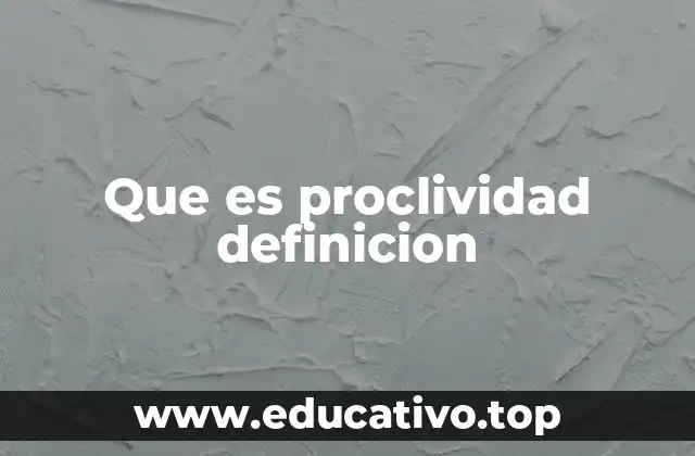 Que es proclividad definicion