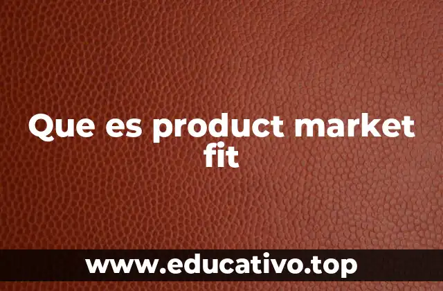 Que es product market fit