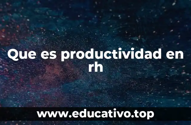 Que es productividad en rh