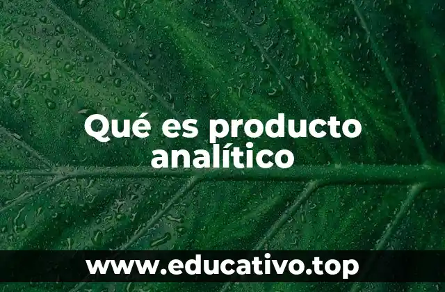 Qué es producto analítico