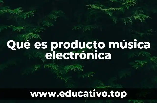Qué es producto música electrónica