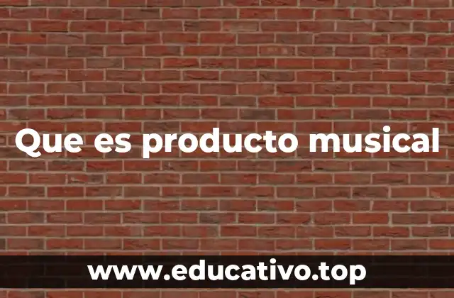 Que es producto musical
