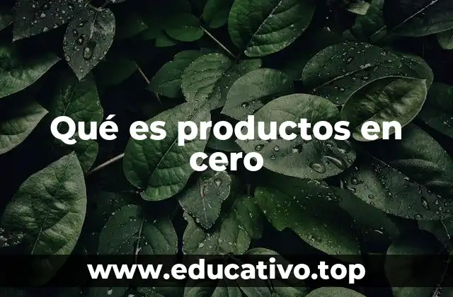Qué es productos en cero