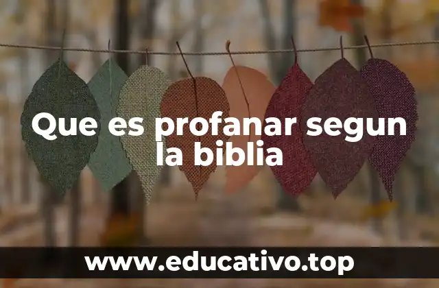 Que es profanar segun la biblia