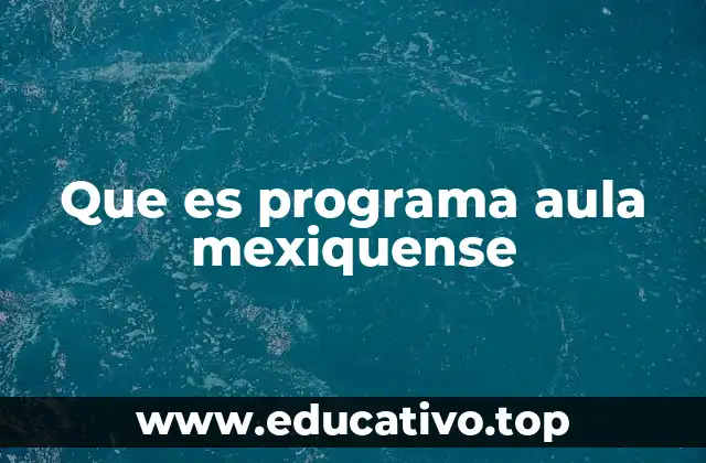 Que es programa aula mexiquense