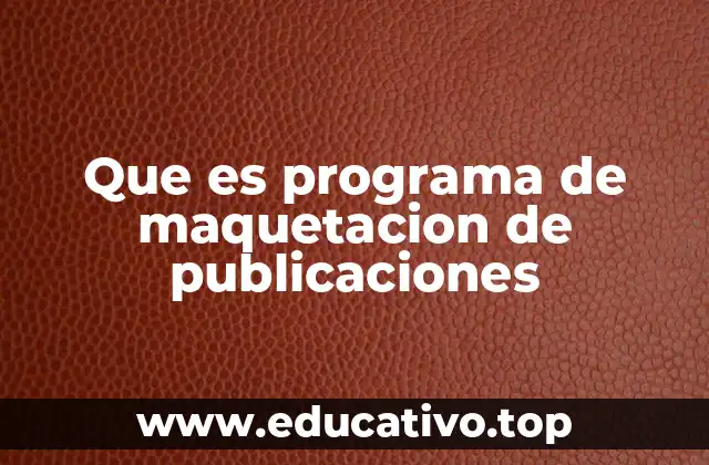 Que es programa de maquetacion de publicaciones