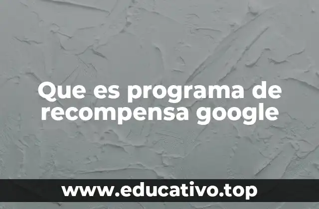 Que es programa de recompensa google