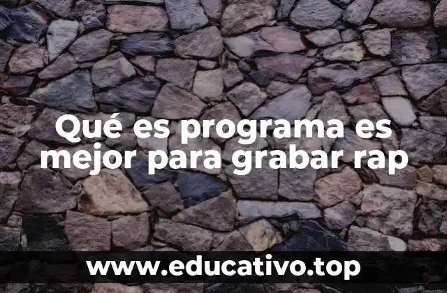 Qué es programa es mejor para grabar rap