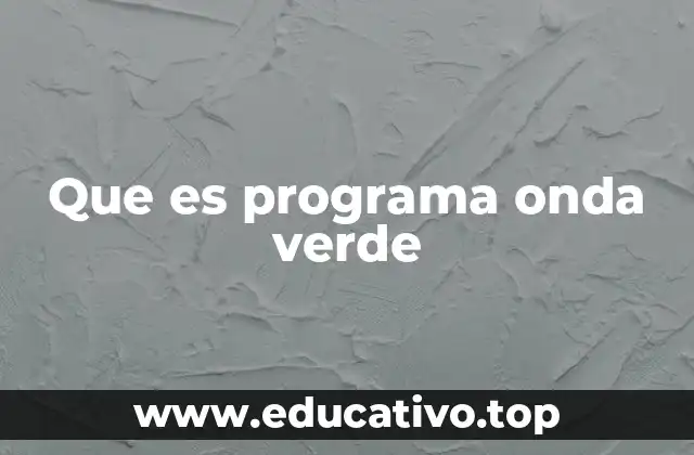 Que es programa onda verde