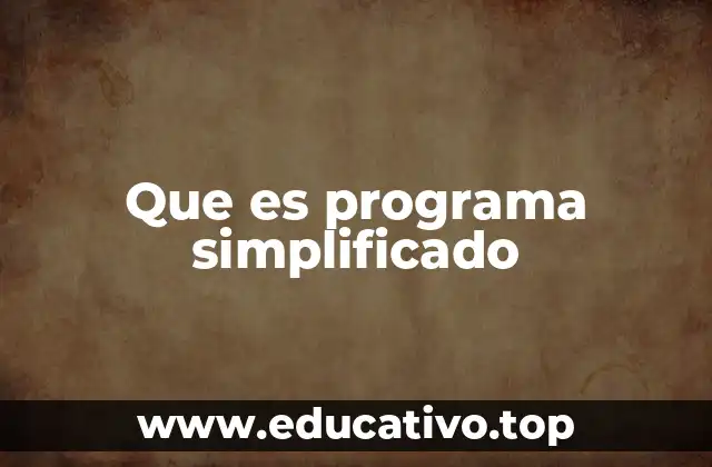 Que es programa simplificado