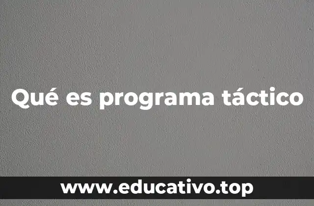 Qué es programa táctico