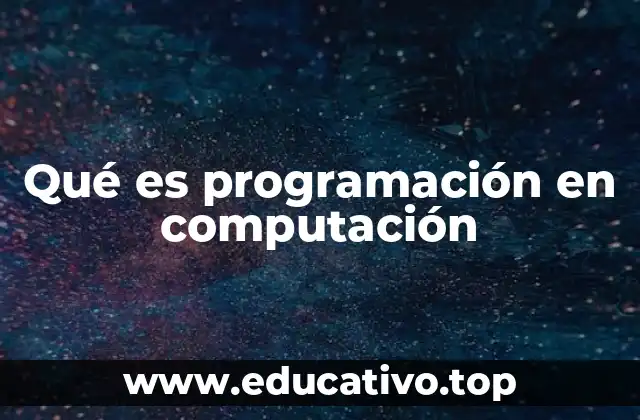 Qué es programación en computación