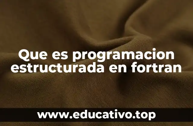 Que es programacion estructurada en fortran