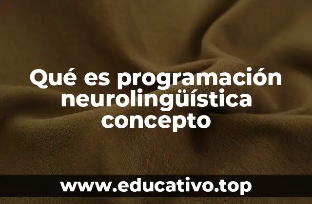 Qué es programación neurolingüística concepto