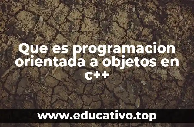 Que es programacion orientada a objetos en c++