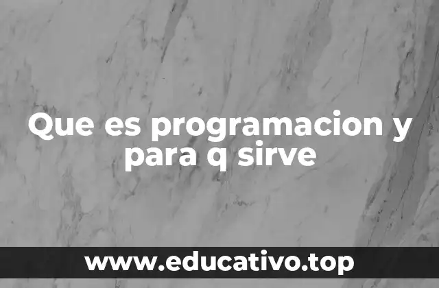 Que es programacion y para q sirve