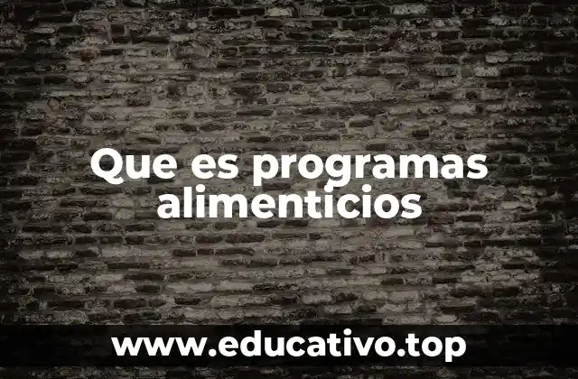 Que es programas alimenticios