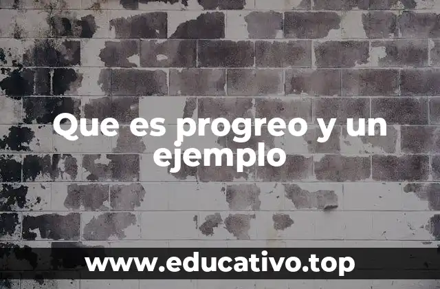Que es progreo y un ejemplo