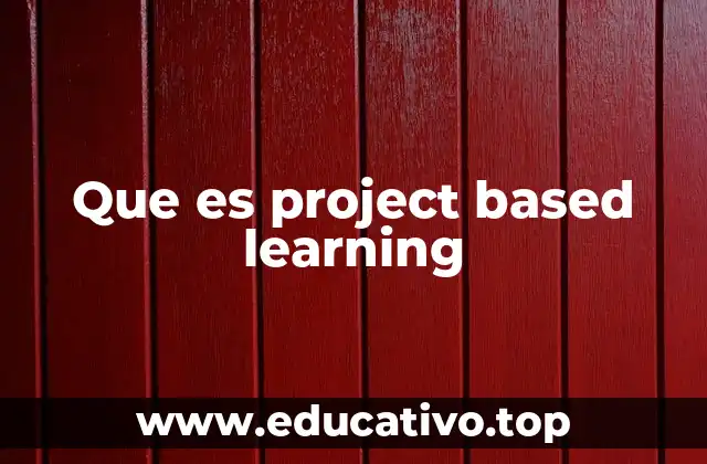 Que es project based learning