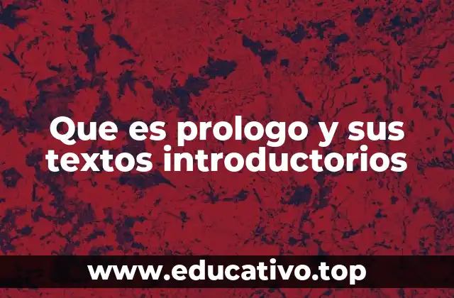 Que es prologo y sus textos introductorios