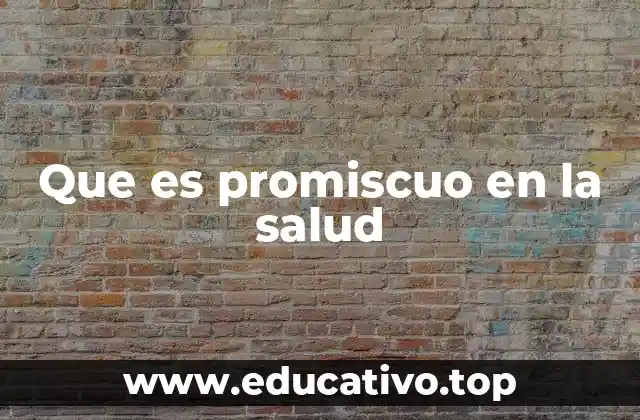 Que es promiscuo en la salud