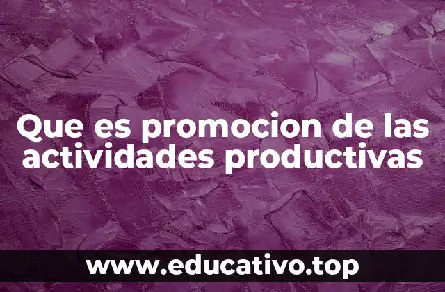 Que es promocion de las actividades productivas