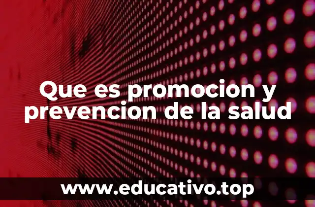 Que es promocion y prevencion de la salud