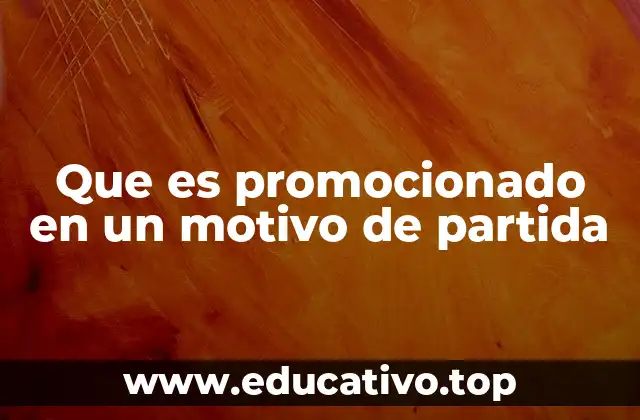 Que es promocionado en un motivo de partida