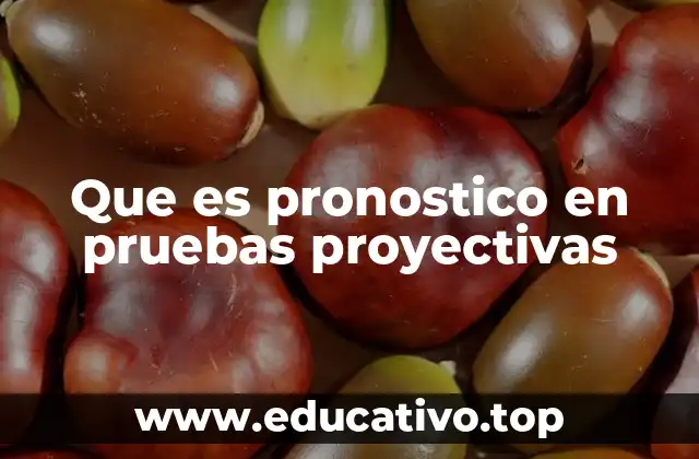 Que es pronostico en pruebas proyectivas