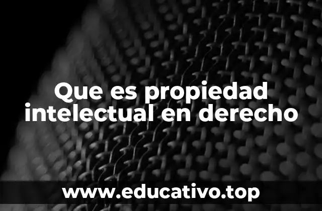 Que es propiedad intelectual en derecho