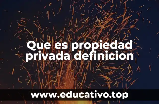 Que es propiedad privada definicion
