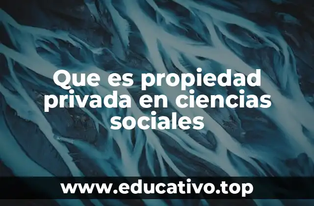 Que es propiedad privada en ciencias sociales