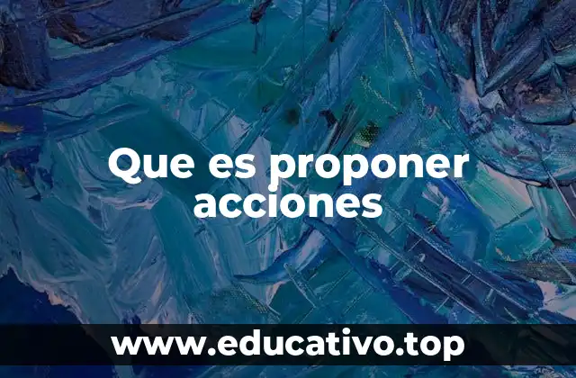 Que es proponer acciones