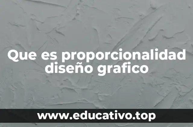 Que es proporcionalidad diseño grafico