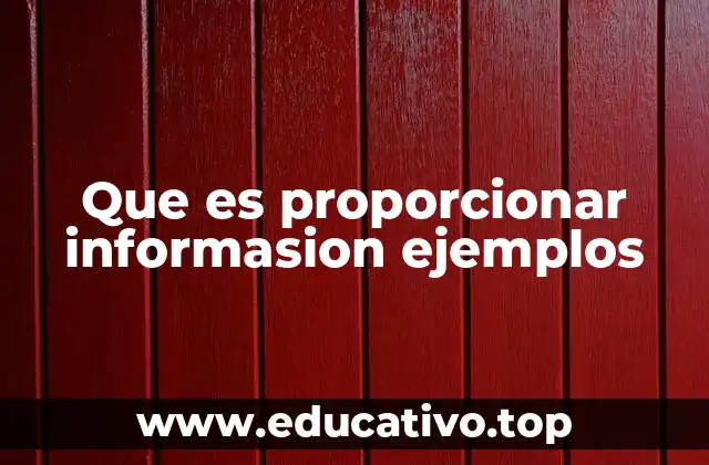 Que es proporcionar informasion ejemplos