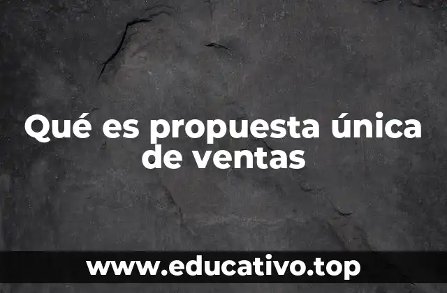 Qué es propuesta única de ventas