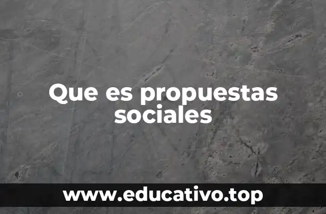 Que es propuestas sociales