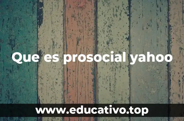 Que es prosocial yahoo