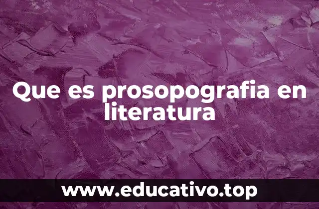 Que es prosopografia en literatura