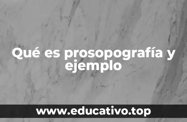 Qué es prosopografía y ejemplo