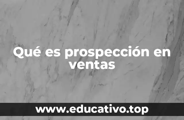 Qué es prospección en ventas