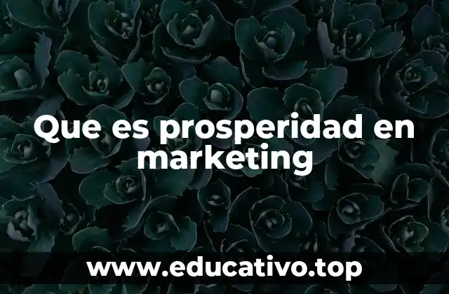 Que es prosperidad en marketing