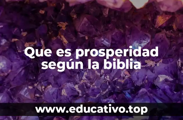 Que es prosperidad según la biblia
