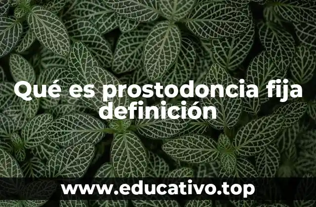 Qué es prostodoncia fija definición